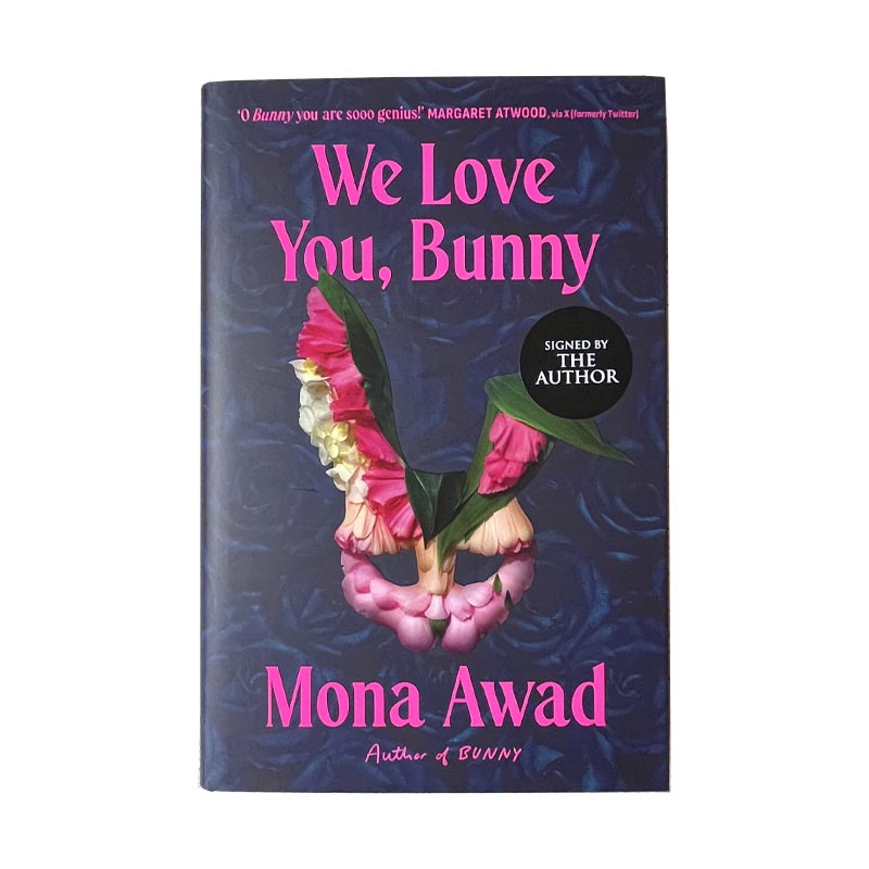 We Love You, Bunny: Signed Edition (Hardback) by Mona Awad