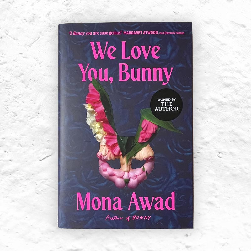 We Love You, Bunny: Signed Edition (Hardback) by Mona Awad