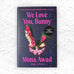We Love You, Bunny: Signed Edition (Hardback) by Mona Awad