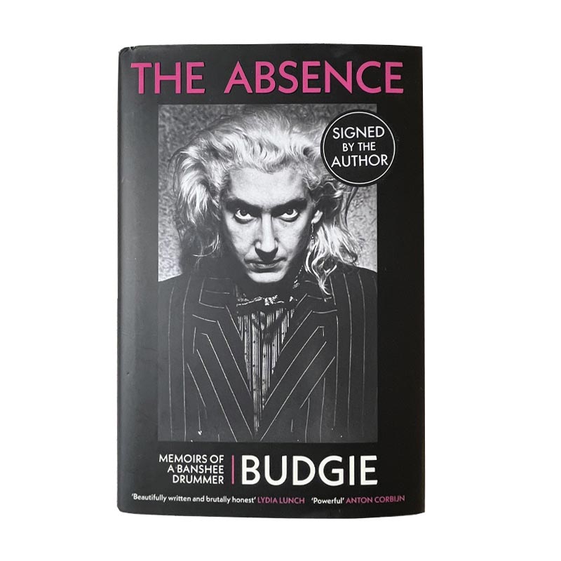 The Absence: Memoirs of a Banshee Drummer, by Budgie (Signed Hardback)