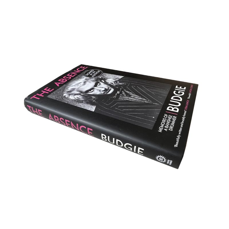 The Absence: Memoirs of a Banshee Drummer, by Budgie (Signed Hardback)