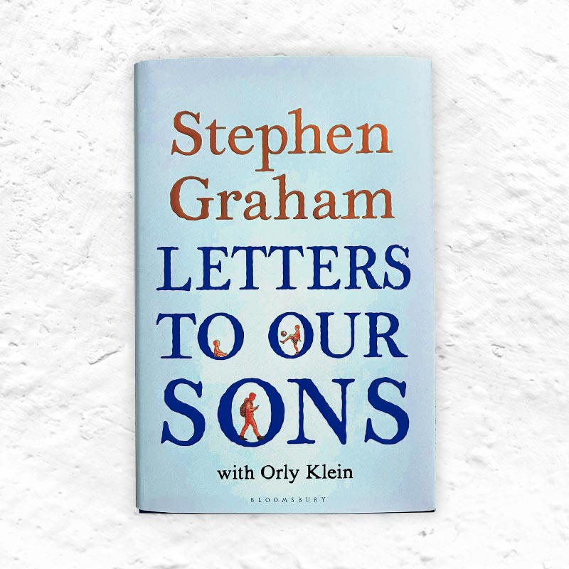 Letters To Our Sons by Stephen Graham with Orly Klein - signed hardback