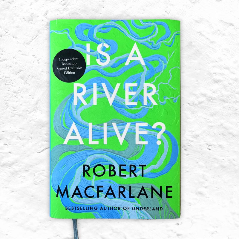 Is A River Alive? by Robert Macfarlane - signed hardback