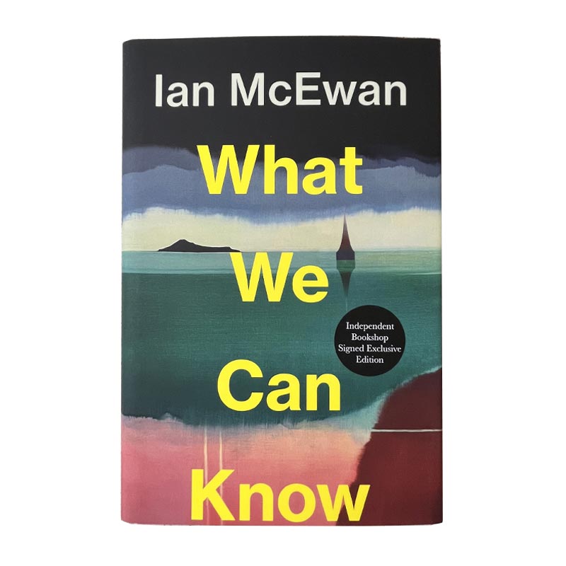 What We Can Know: Signed Edition (Hardback) by Ian McEwan