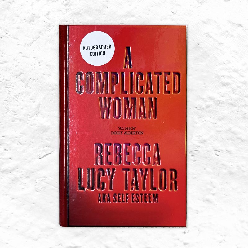 A Complicated Woman by Rebecca Lucy Taylor AKA Self Esteem - signed hardback