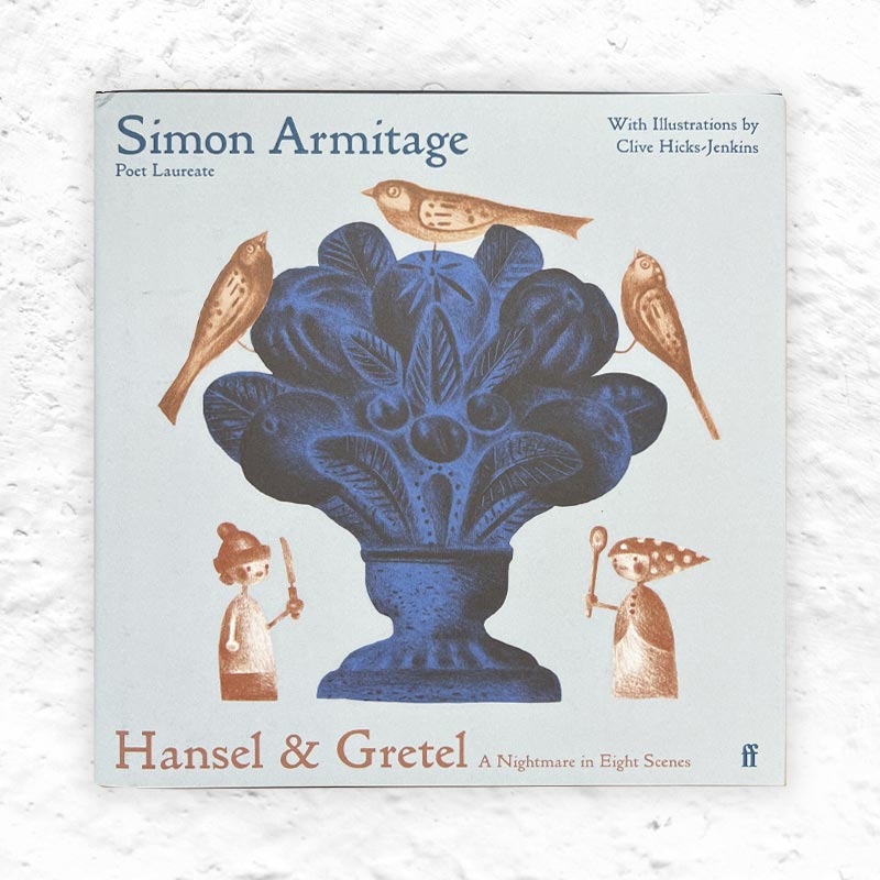Hansel and Gretel: A Nightmare in Eight Scenes by Simon Armitage & Clive Hicks-Jenkins (Signed Hardback)
