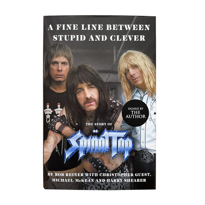 A Fine Line Between Stupid and Clever - The Story of Spinal Tap by Rob Reiner - signed hardback