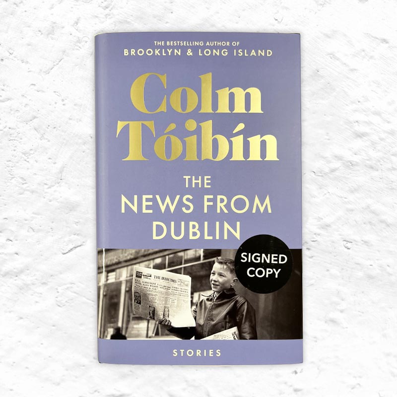 The News From Dublin by Colm Toibin - Signed Hardback