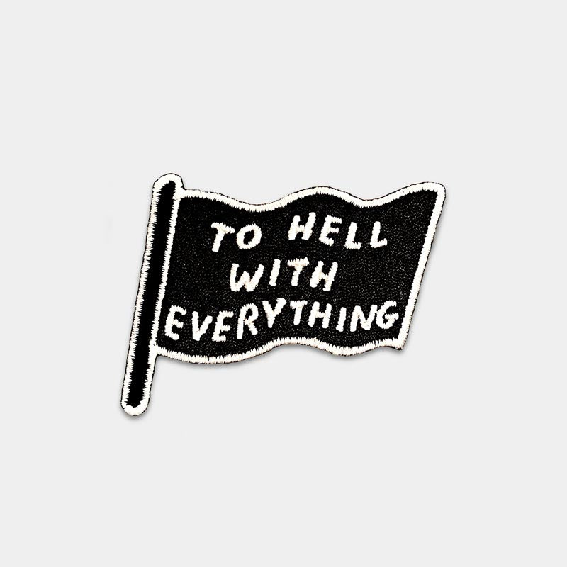 To Hell With Everything - fabric patch