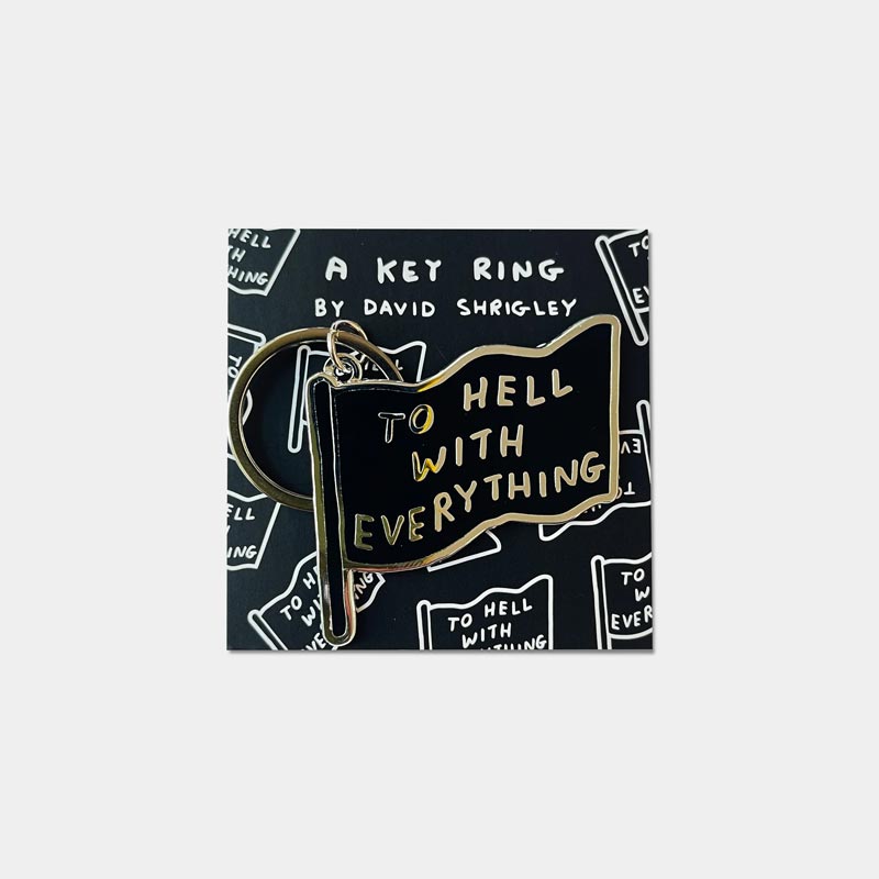 To Hell With Everything keyring, by David Shrigley