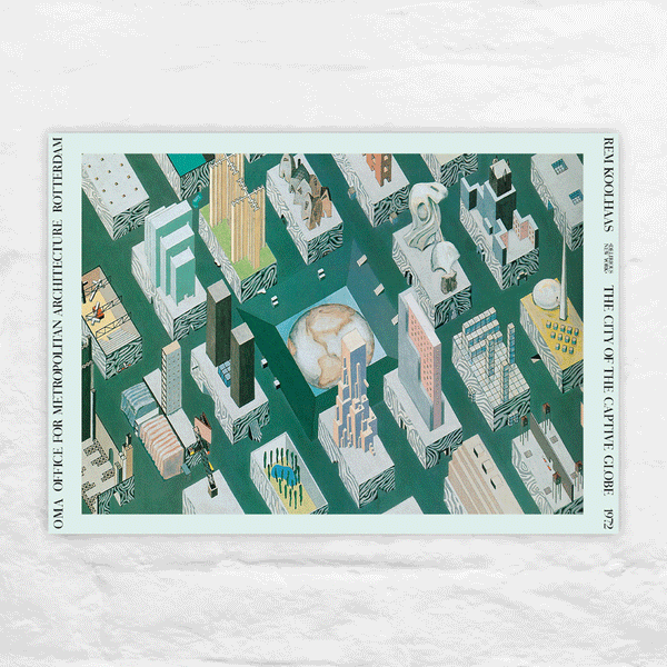 Rem Koolhaas / OMA: The City of the Captive Globe poster – Salts 