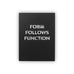 Form Follows Function - Louis Sullivan Quote Poster (Black)