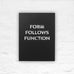Form Follows Function - Louis Sullivan Quote Poster (Black)