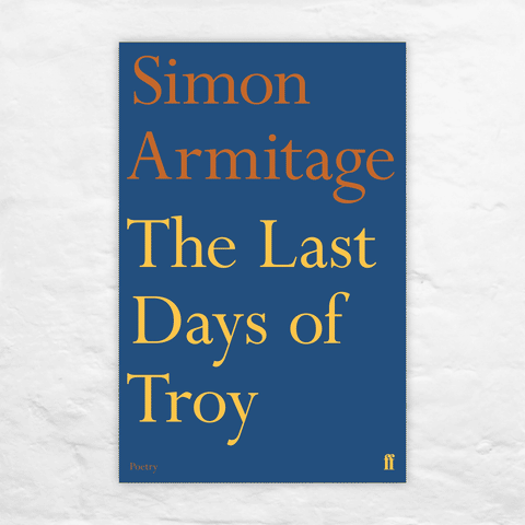 The Last Days of Troy by Simon Armitage - signed