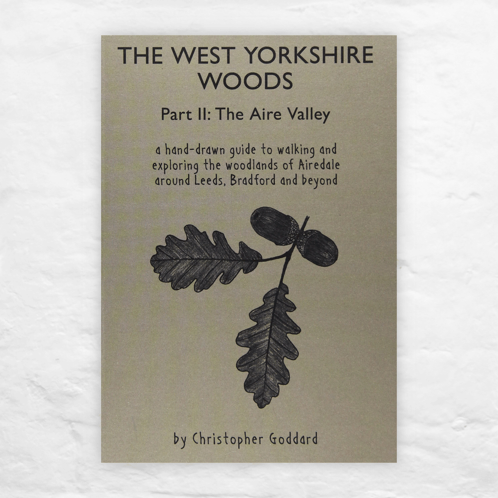 The West Yorkshire Woods Part 2: The Aire Valley by Christopher Goddard
