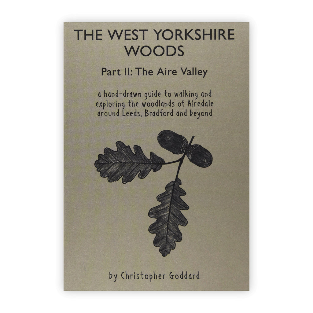 The West Yorkshire Woods Part 2: The Aire Valley by Christopher Goddard