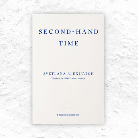 Second-hand Time by Svetlana Alexievich - Signed and Numbered Indie Exclusive Edition (Fitzcarraldo Editions)