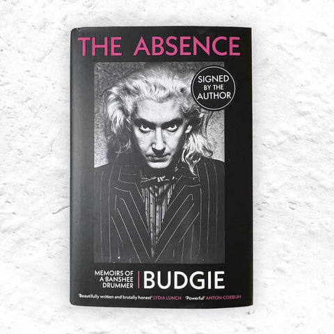 The Absence: Memoirs of a Banshee Drummer, by Budgie (Signed Hardback)