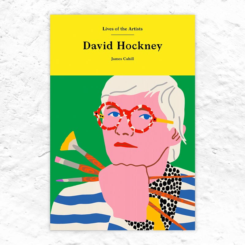 David Hockney - Lives of the Artists by James Cahill (Hardback)