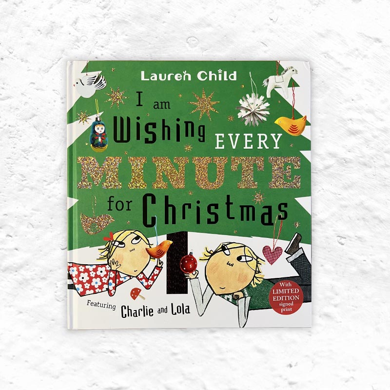 I am Wishing Every Minute for Christmas - Charlie and Lola (Hardback) by Lauren Child
