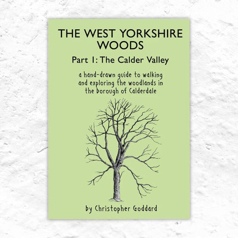 The West Yorkshire Woods Part 1: The Calder Valley by Christopher Goddard