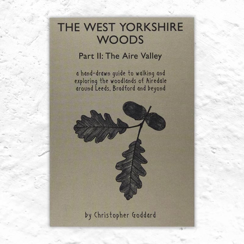 The West Yorkshire Woods Part 2: The Aire Valley by Christopher Goddard