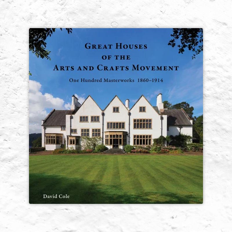 Great Houses of the Arts and Crafts Movement: One Hundred Masterworks 1860-1914