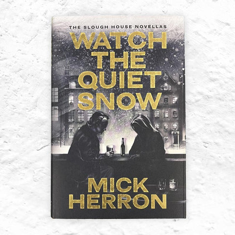 Watch the Quiet Snow, by Mick Herron - Signed Hardback