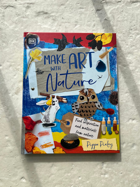Make Art with Nature by Pippa Pixley -  signed hardback
