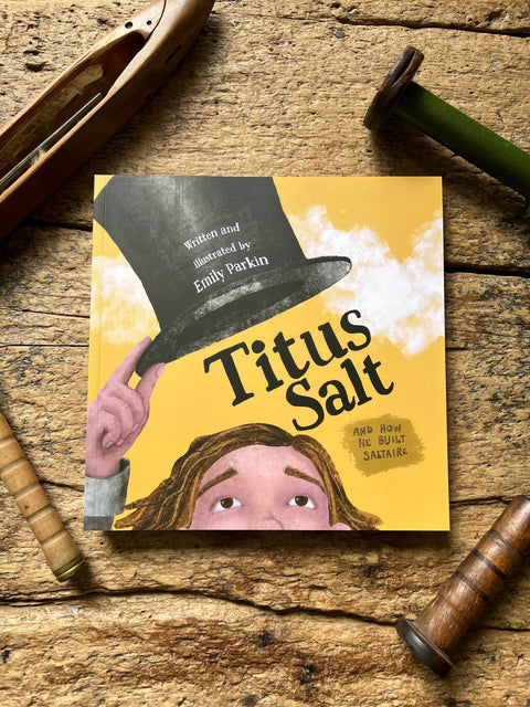 Titus Salt and How He Built Saltaire by Emily Parkin -  signed paperback