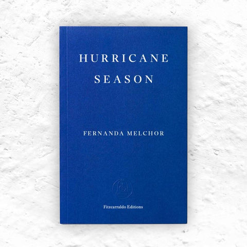 Hurricane Season by Fernanda Melchor - Signed and Numbered Indie Exclusive Edition (Fitzcarraldo Editions)