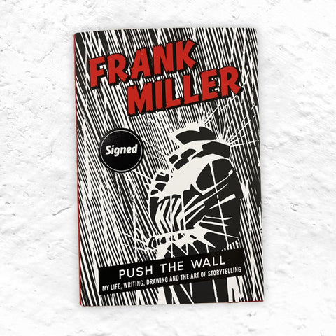 Push the Wall: My Life, Writing, Drawing and the Art of Storytelling by Frank Miller - signed hardback