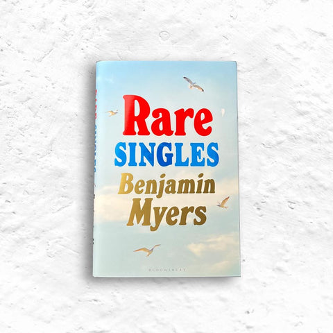 Rare Singles by Benjamin Myers - signed 1st edition hardback