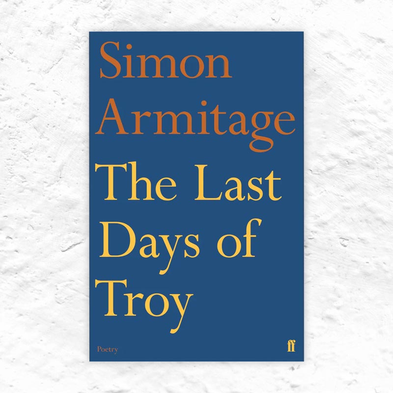 The Last Days of Troy by Simon Armitage - signed