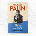 There and Back - Volume Four (Diaries 1999-2009) by Michael Palin - signed hardback