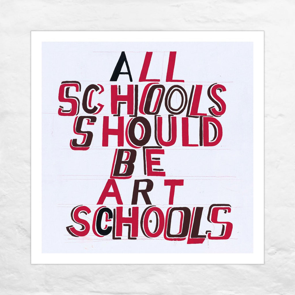 All Schools Should be Art Schools, 2014 poster by Bob and Roberta Smith