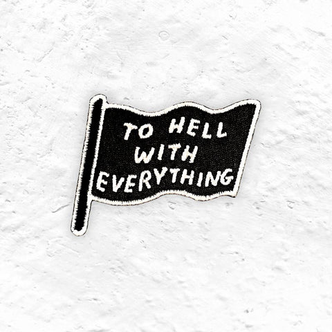 To Hell With Everything - fabric patch