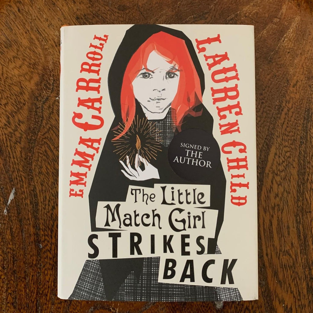 The Little Match Girl Strikes Back by Emma Carroll, illustrated by Lauren Child - 1st edition hardback signed by Carroll