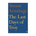 The Last Days of Troy by Simon Armitage - signed