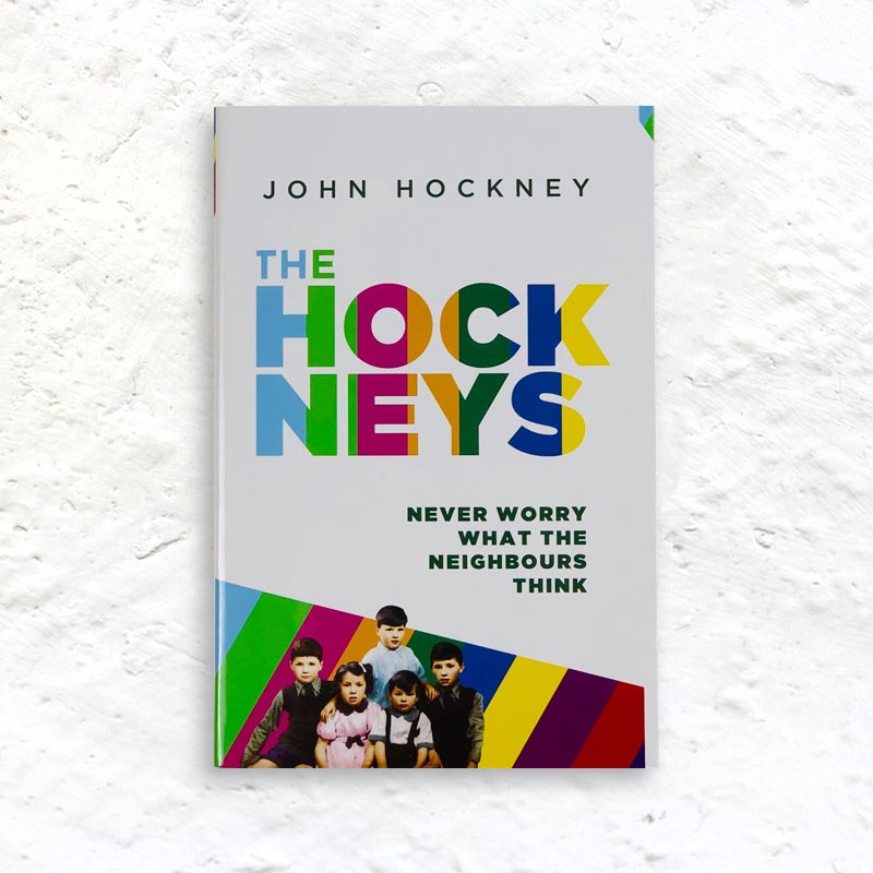 The Hockneys:Never Worry What the Neighbours Think by John Hockney - signed 1st edition hardback