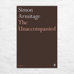 The Unaccompanied by Simon Armitage - signed paperbackThe Unaccompanied by Simon Armitage - signed paperback