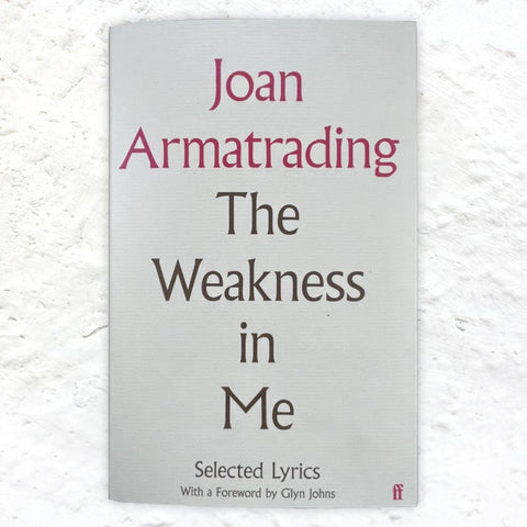 The Weakness in Me: Selected Lyrics by Joan Armatrading  - signed 1st edition hardback