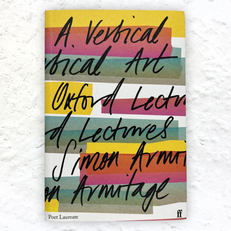 A Vertical Art by Simon Armitage - signed paperback